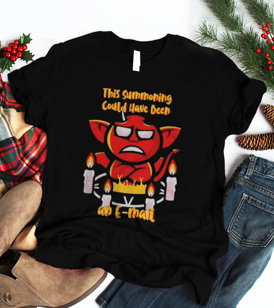 This Summoning Could Have Been An E Mail Funny Red Demon Surrounded By Candles T-Shirt