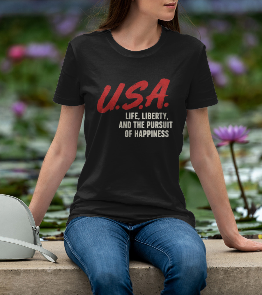 U.S.A. Life Liberty And The Pursuit Of Happiness T-Shirt