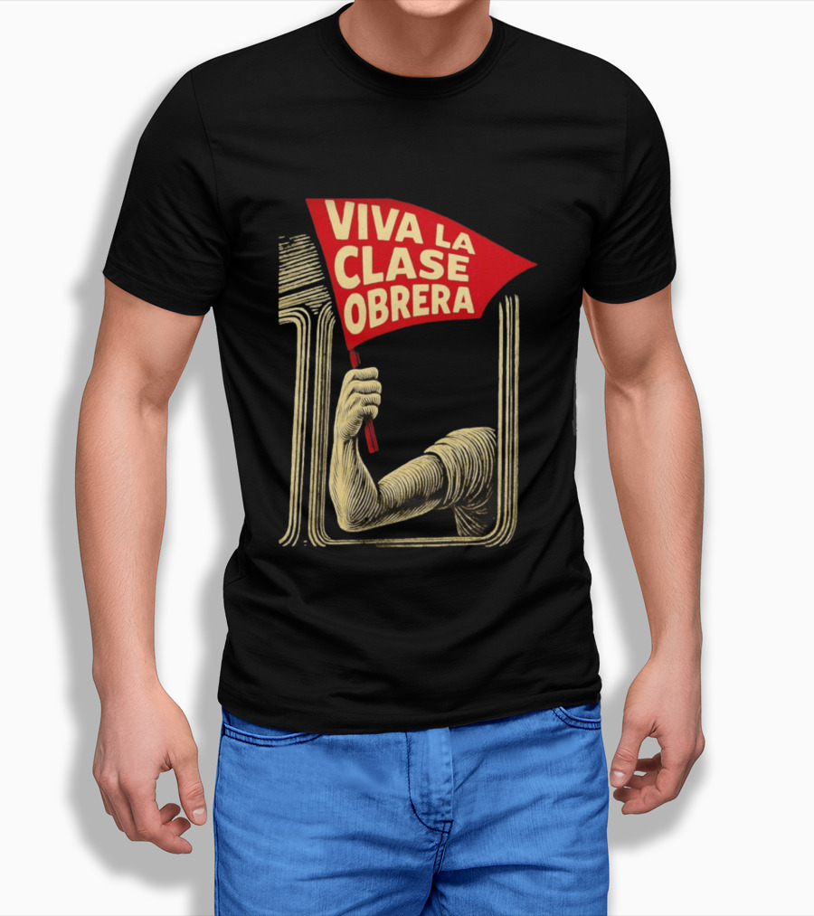 Viva La Clase Obrera Working Class Labor Rights Solidarity Flag T-Shirt