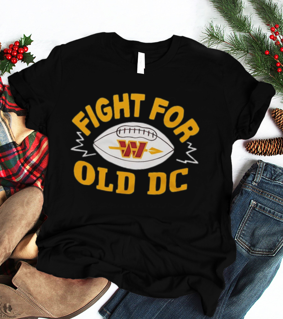 Fight For Old DC Washington Commanders W Football T-Shirt