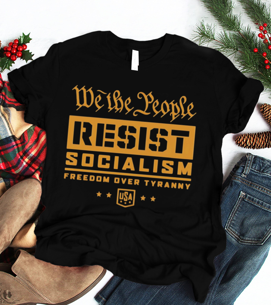 We The People Resist Socialism Freedom Over Tyranny USA Stars T-Shirt