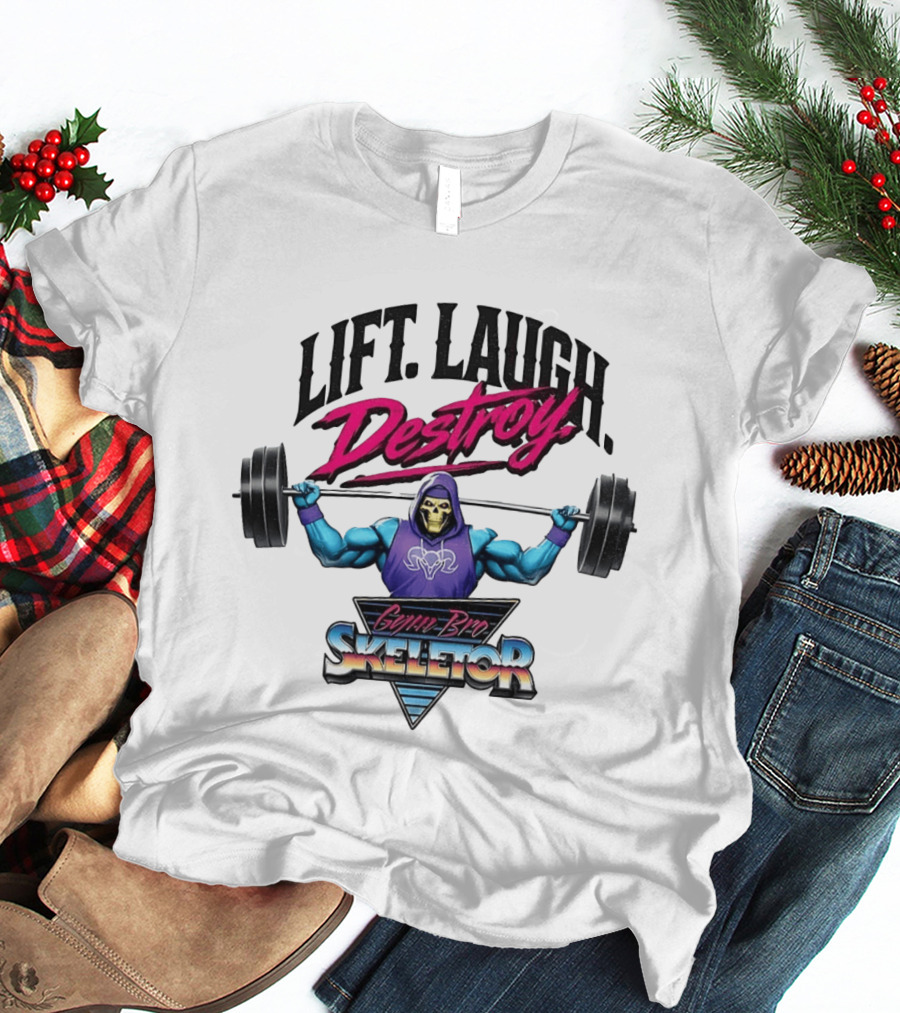 Lift Laugh Destroy Gym Bro Skeletor Weightlifting T-Shirt