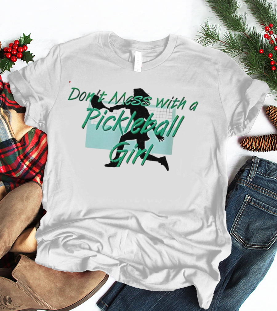 Don't Mess With A Pickleball Girl Paddle T-Shirt