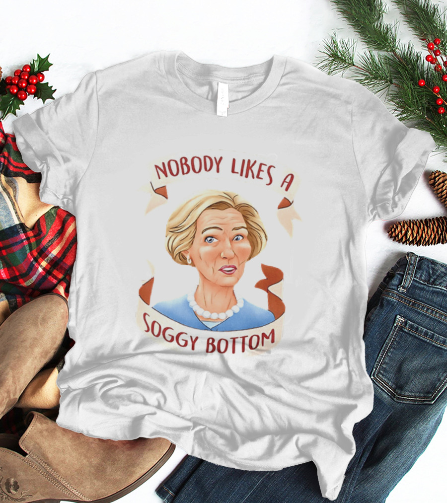 Great British Baking Show Quote Nobody Likes A Soggy Bottom T-Shirt