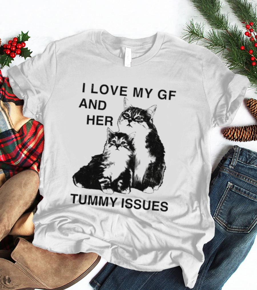I Love My GF And Her Tummy Issues Cat With Two Cats T-Shirt