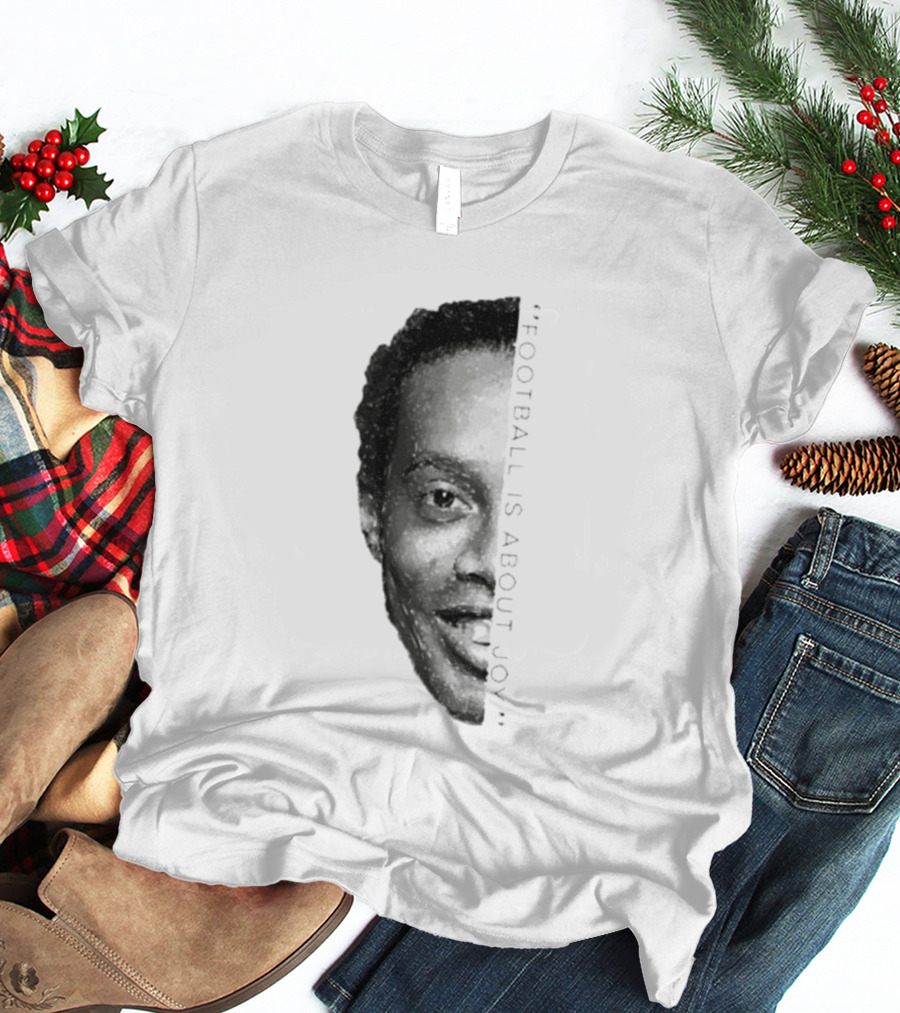Ronaldinho Football Is About Joy T-Shirt