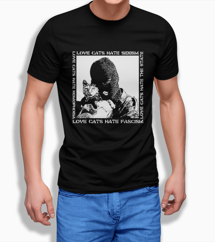 Love Cats Hate Fascism Sexism And Homophobia T-Shirt