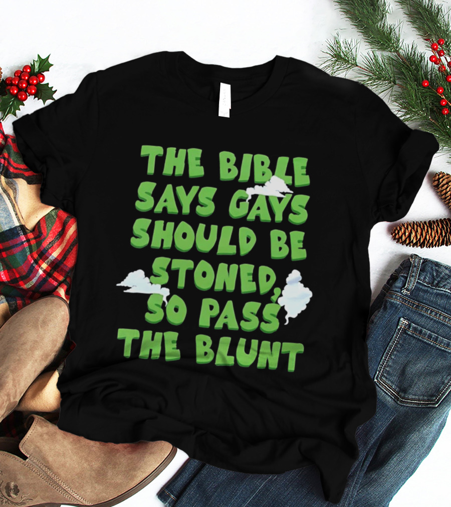 The Bible Says Gays Should Be Stoned So Pass The Blunt Smoke Clouds T-Shirt