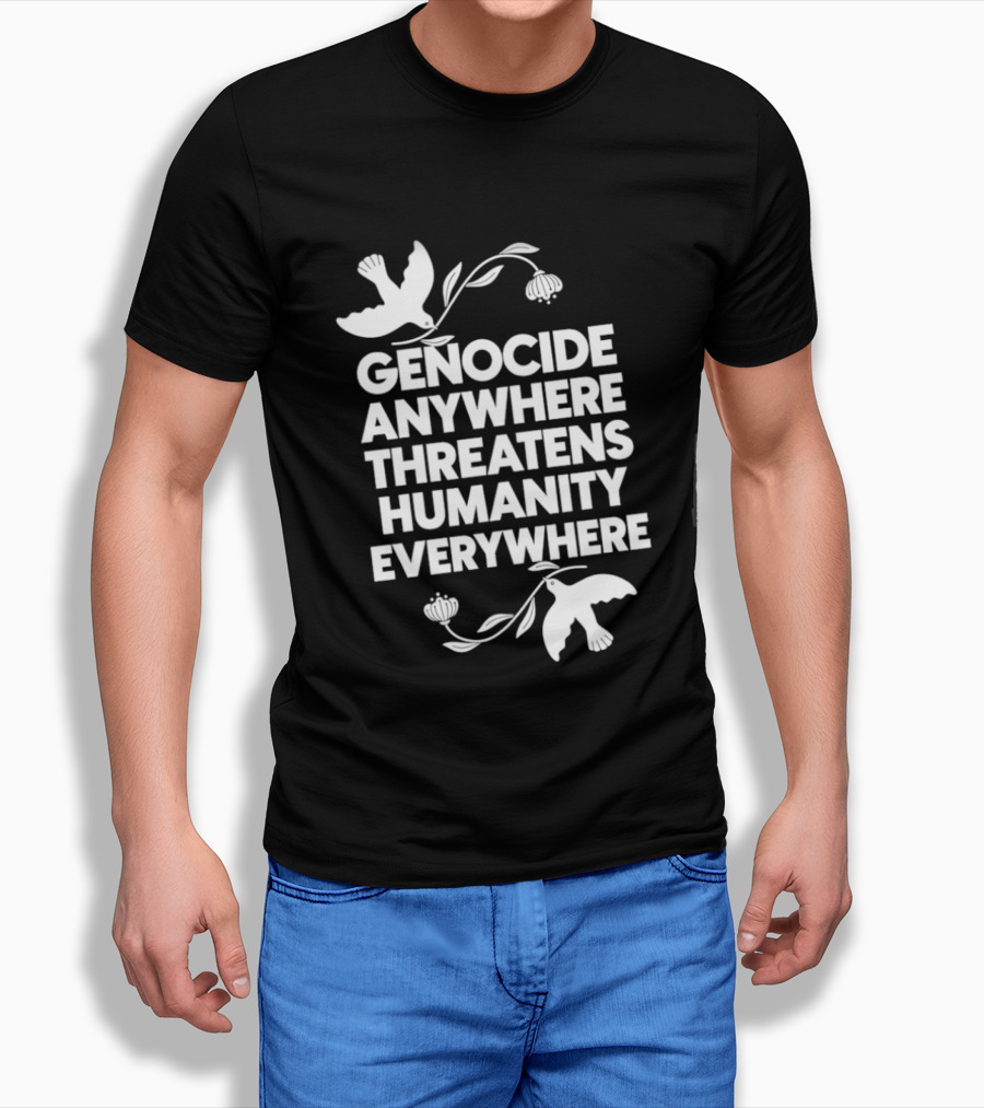 Genocide Anywhere Threatens Humanity Everywhere Floral Dove T-Shirt