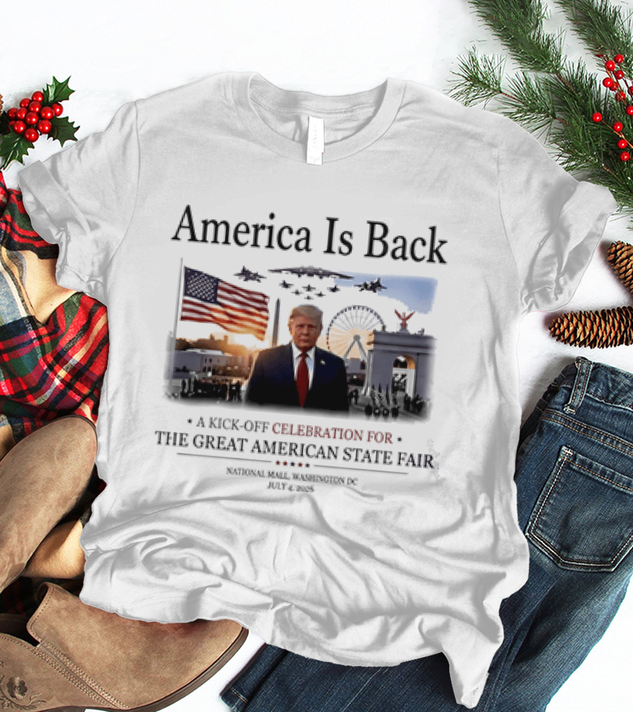 America Is Back A Kick Off Celebration For The Great American State Fair Washington DC July 4 2023 T-Shirt
