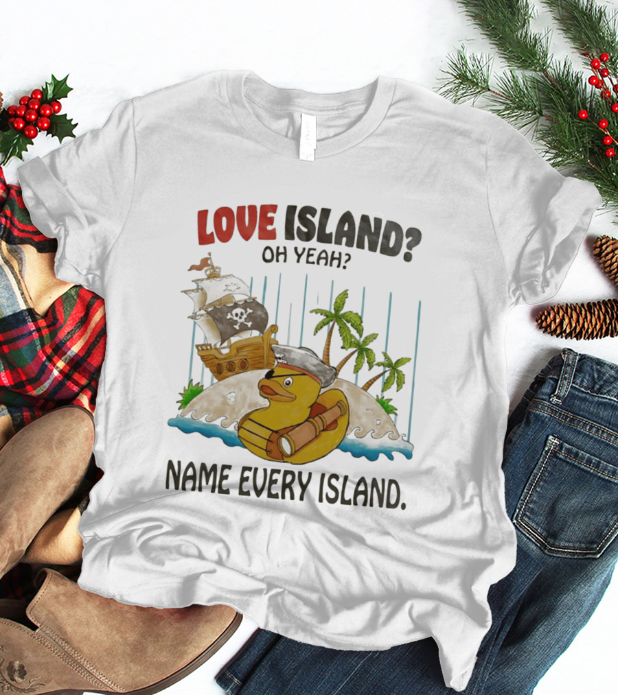 Love Island Oh Yeah Name Every Island Pirate Duck Adventure T-Shirt