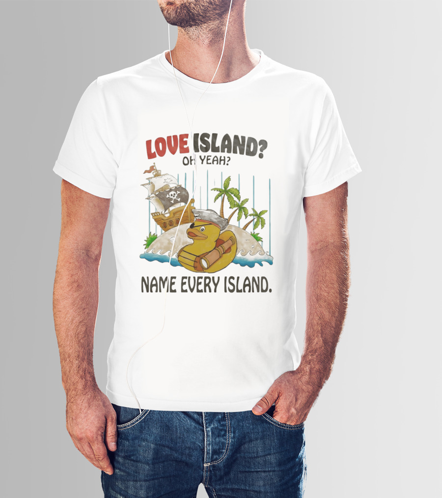 Love Island Oh Yeah Name Every Island Pirate Duck Adventure T-Shirt