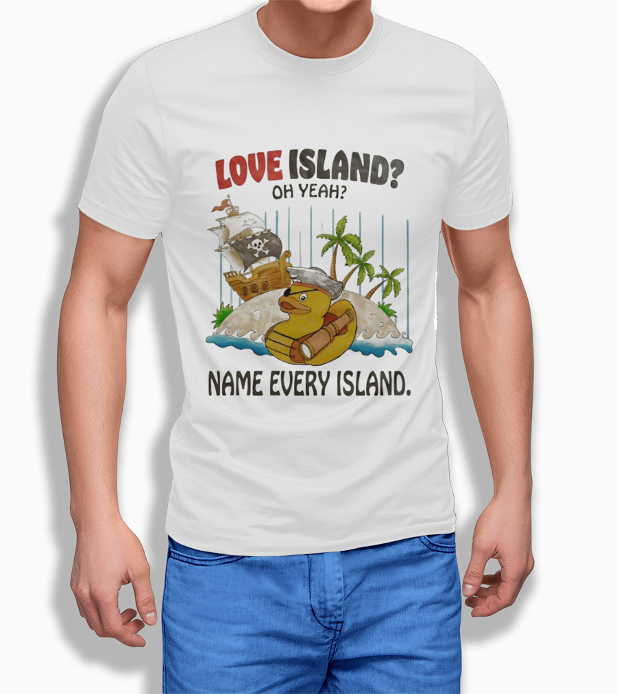 Love Island Oh Yeah Name Every Island Pirate Duck Adventure T-Shirt