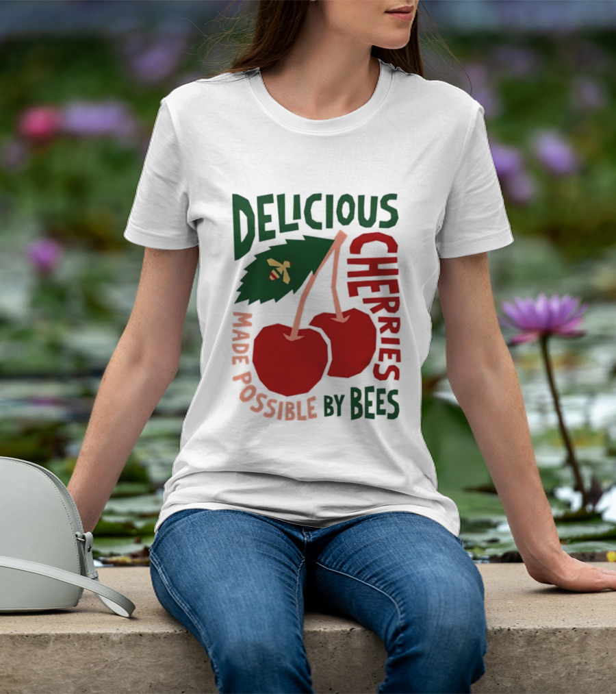 Delicious Cherries Made Possible By Bees T-Shirt
