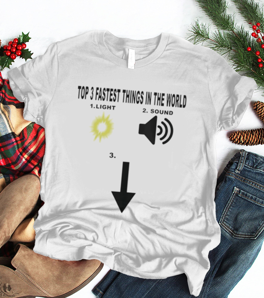 Top 3 Fastest Things In The World Light Sound 3rd Arrow Down T-Shirt