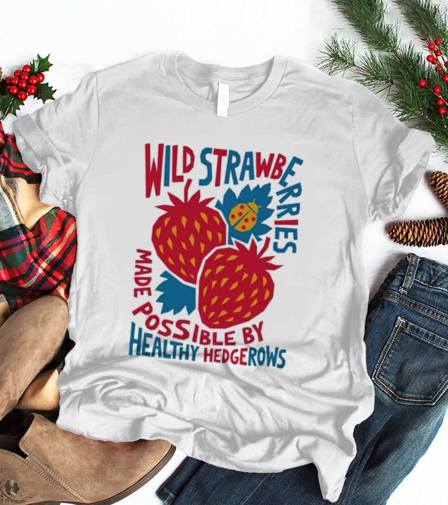Wild Strawberries Made Possible By Healthy Hedgerows With Ladybug T-Shirt