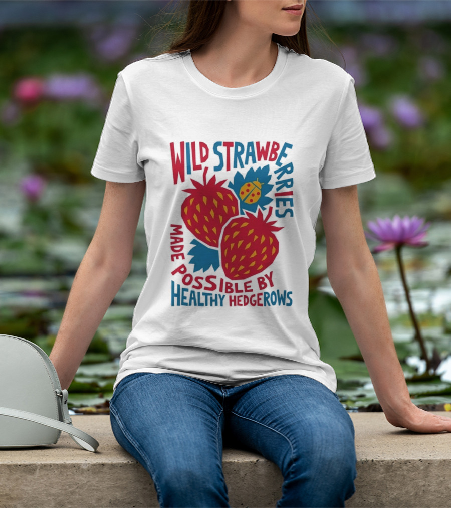 Wild Strawberries Made Possible By Healthy Hedgerows With Ladybug T-Shirt
