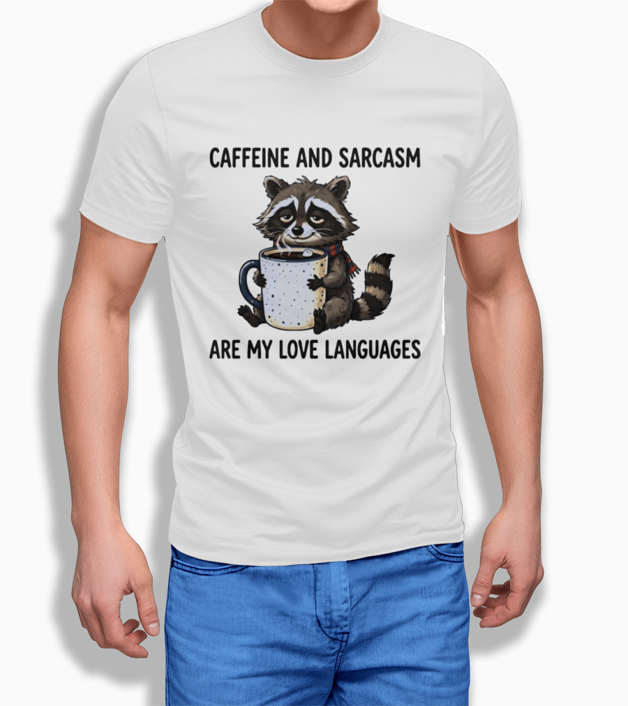 Raccoon Holding Coffee Caffeine And Sarcasm Are My Love Languages T-Shirt