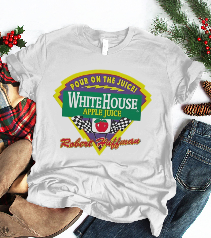 Robert Huffman White House Apple Juice Pour On The Juice Racing T-Shirt