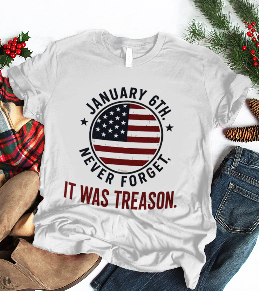 January 6th Never Forget It Was Treason American Flag 2026 T-Shirt