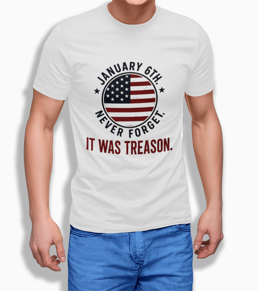 January 6th Never Forget It Was Treason American Flag 2026 T-Shirt