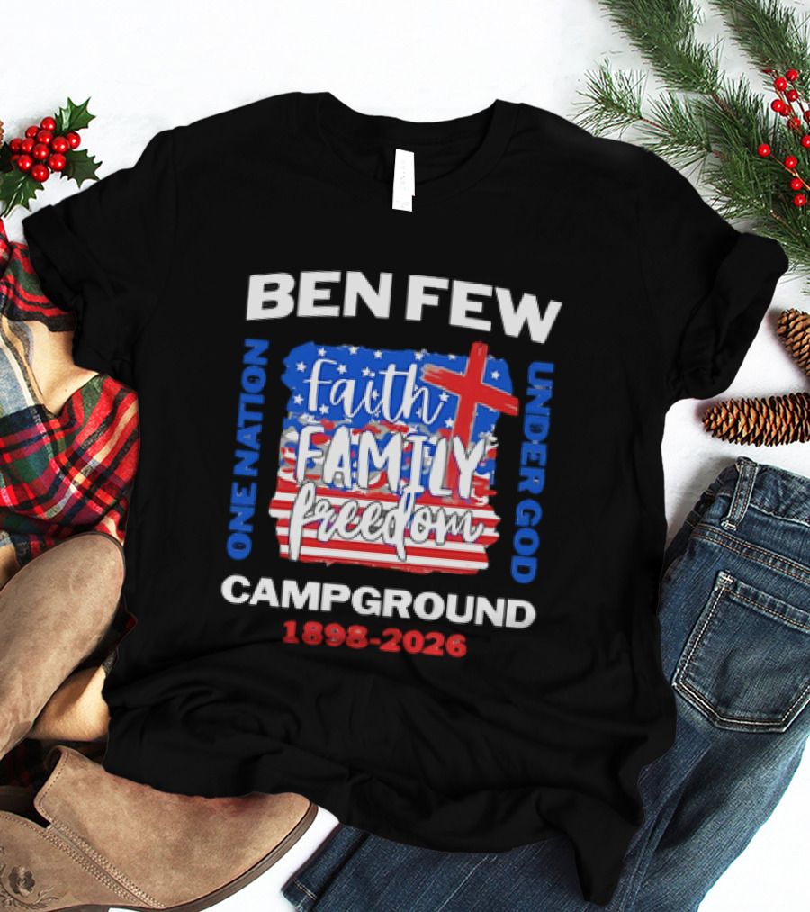Ben Few Campground 1898 2026 Faith Family Patriotic Theme One Nation Under God T-Shirt