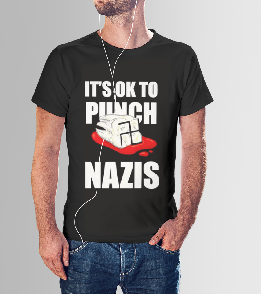 It's OK To Punch Nazis Tooth Anti Nazi Political Protest Message T-Shirt
