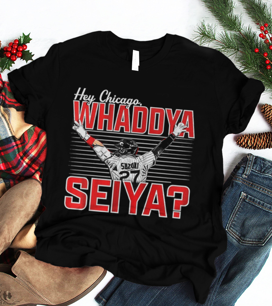 Hey Chicago Whaddya Seiya Suzuki Cubs MLB T-Shirt