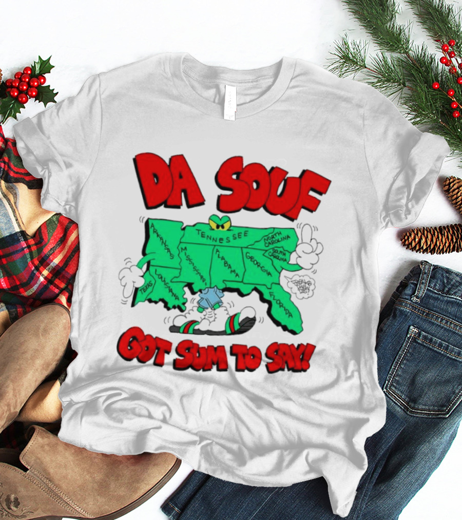 Da Souf Got Sum To Say Map Cartoon Southern States Louisiana Alabama Georgia Florida Texas Mississippi Tennessee North Carolina South Carolina T-Shirt