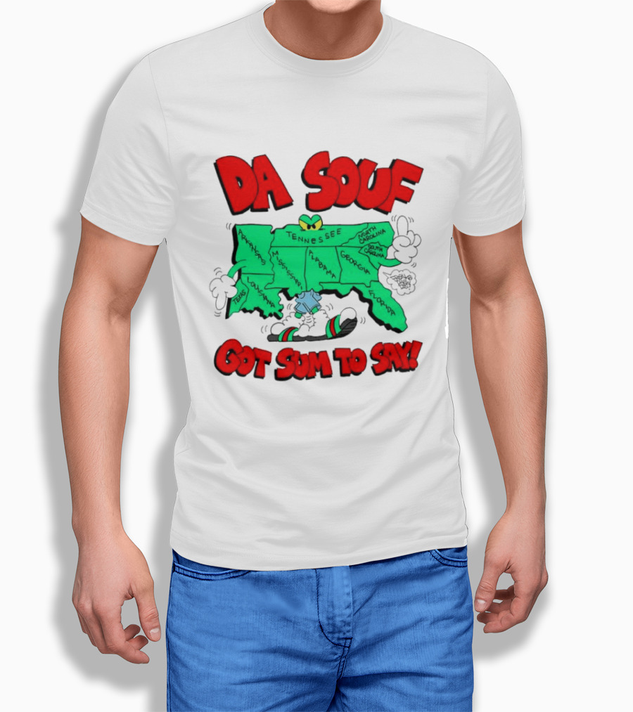 Da Souf Got Sum To Say Map Cartoon Southern States Louisiana Alabama Georgia Florida Texas Mississippi Tennessee North Carolina South Carolina T-Shirt
