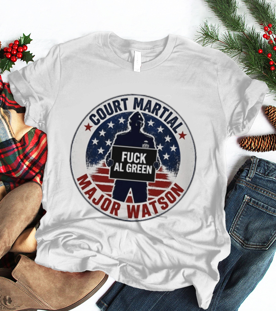 Court Martial Major Watson Distressed Fuck Al Green T-Shirt