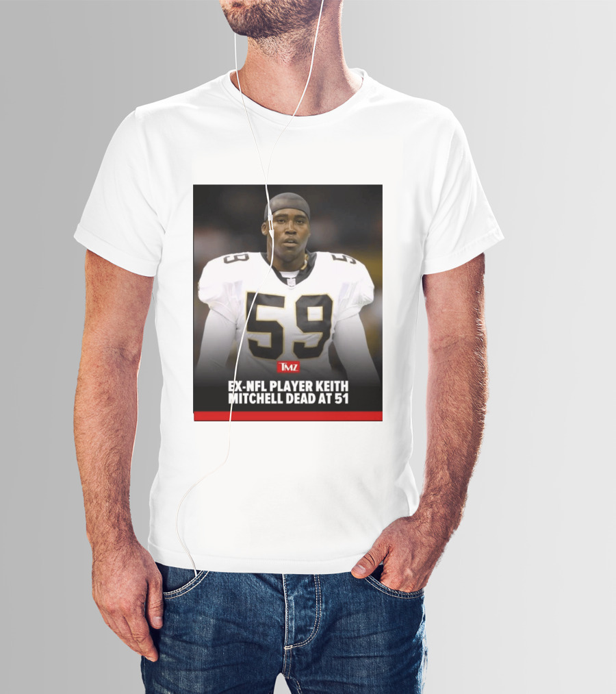Keith Mitchell Ex NFL Linebacker Dies At 51 TMZ T-Shirt