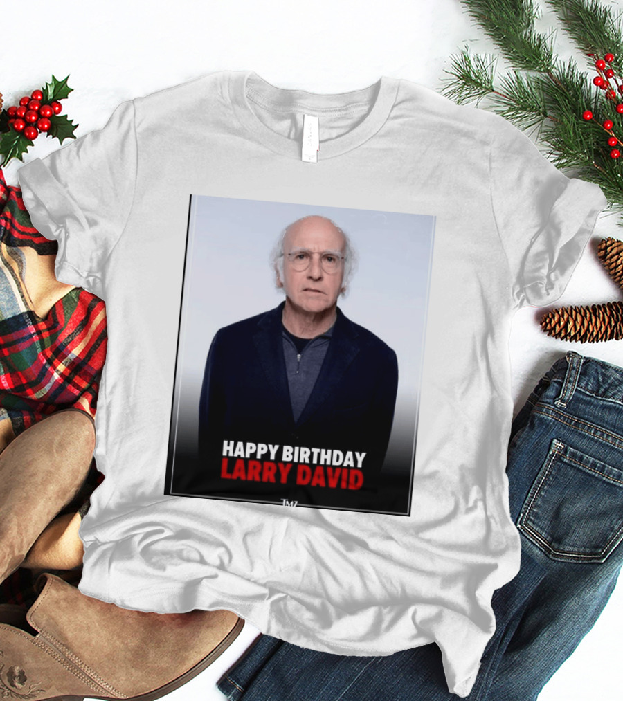 Happy Birthday Larry David TMZ Celebration T-Shirt
