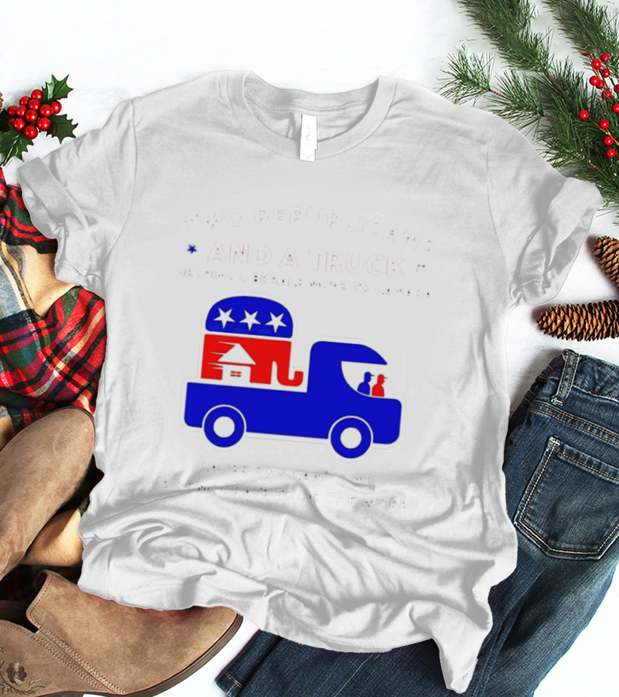 Two Republicans And A Truck Helping Liberals Move To Canada GOP Elephant T-Shirt