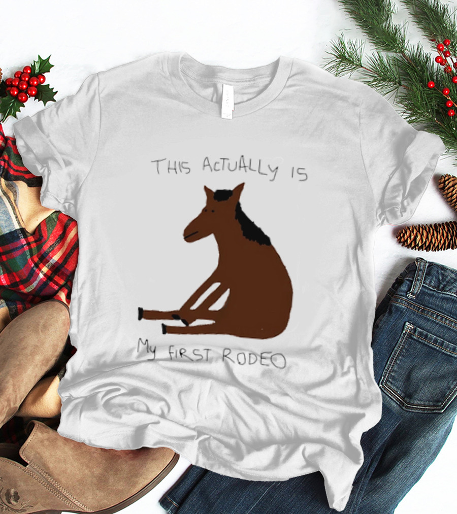This Actually Is My First Rodeo Horse Sitting T-Shirt