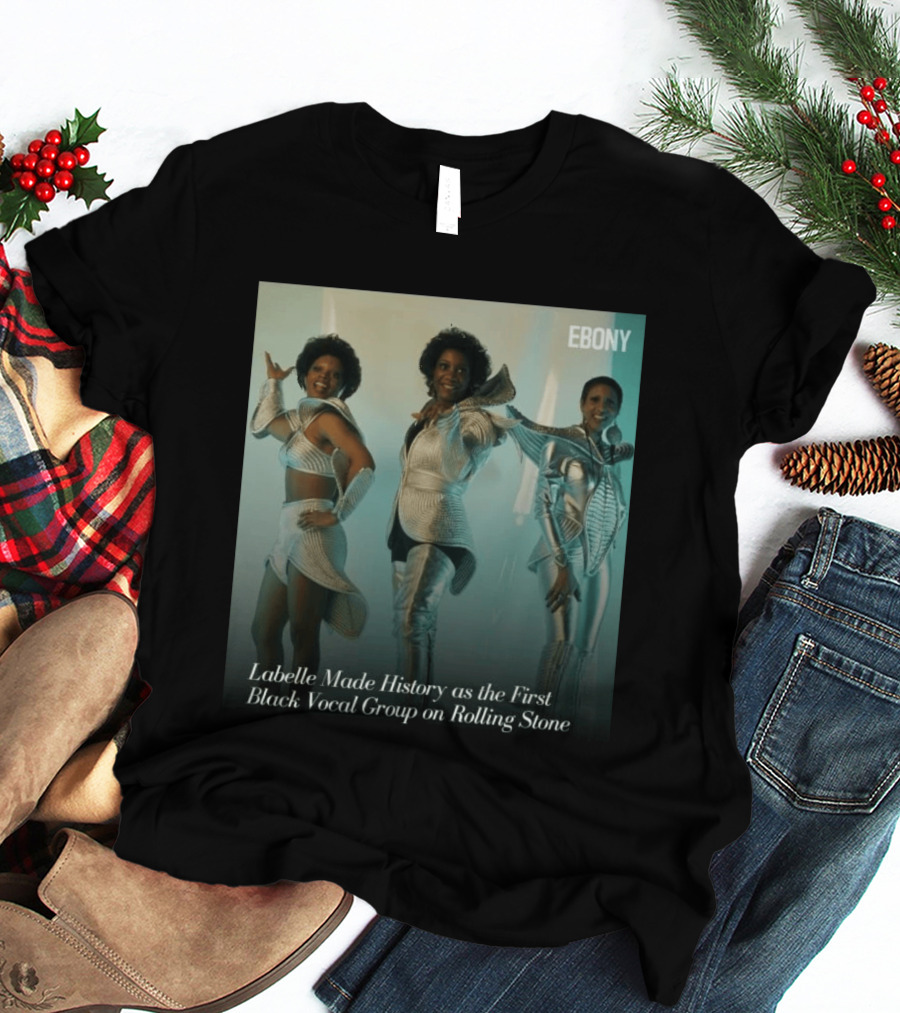 Labelle Historic Achievement As First Black Vocal Group On Rolling Stone Ebony T-Shirt