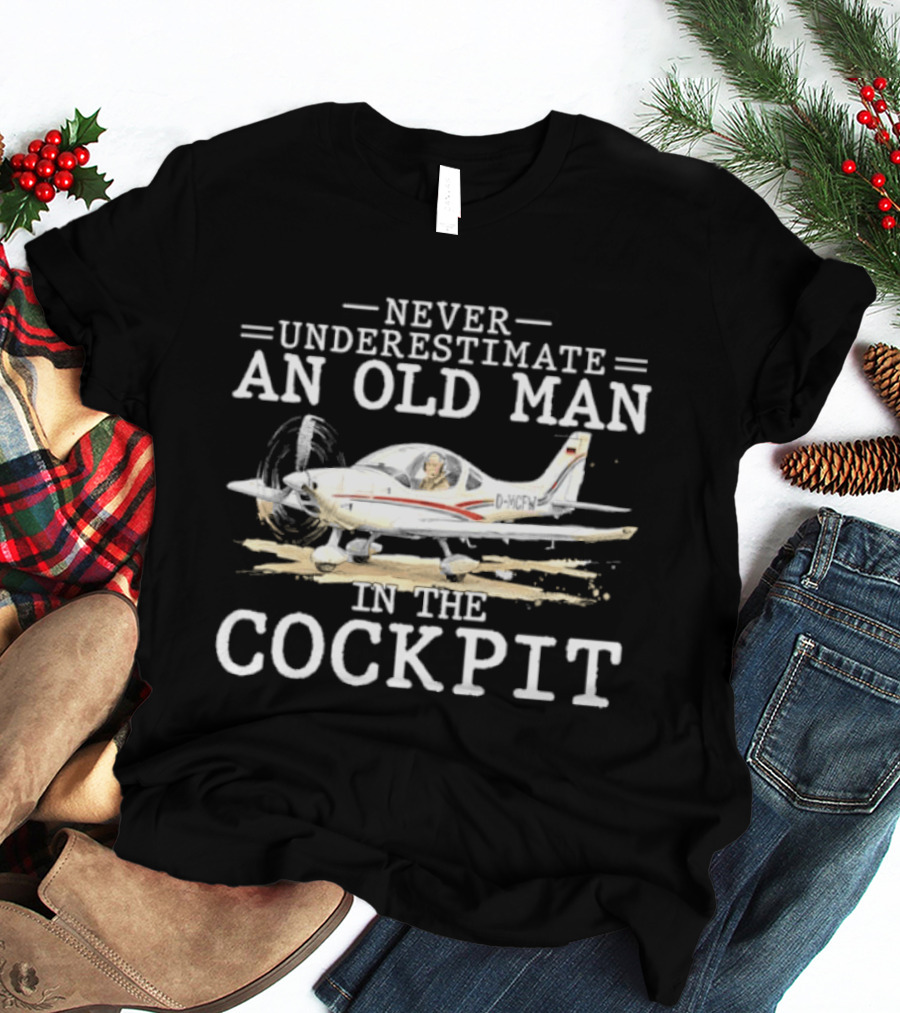 Never Underestimate An Old Man In The Cockpit Pilot Retirement T-Shirt