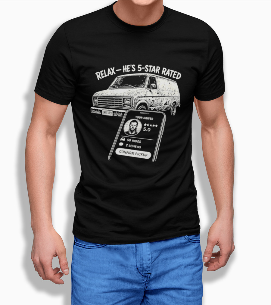 Relax He's 5 Star Rated Ride Sharing Profile With Van And Smartphone T-Shirt