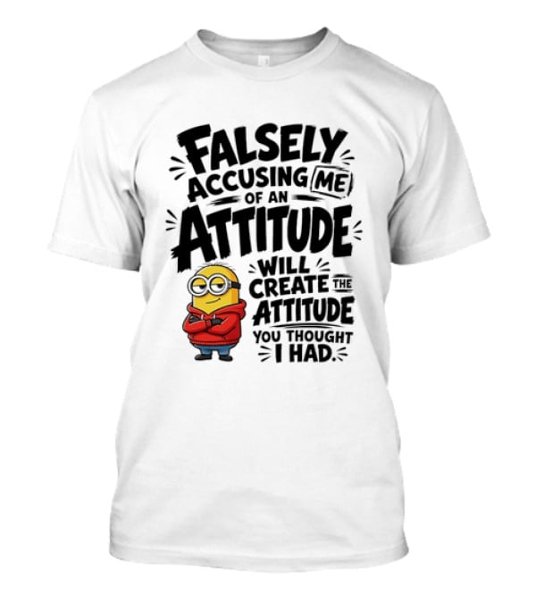 Falsely Accusing Me Of An Attitude Minion Wearing Red T-Shirt