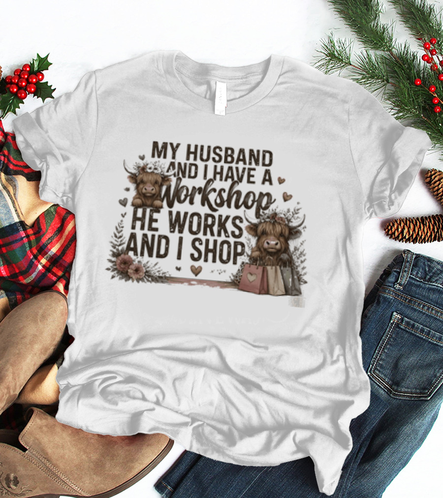 My Husband And I Have A Workshop He Works And I Shop Cute Cows With Shopping Bags T-Shirt