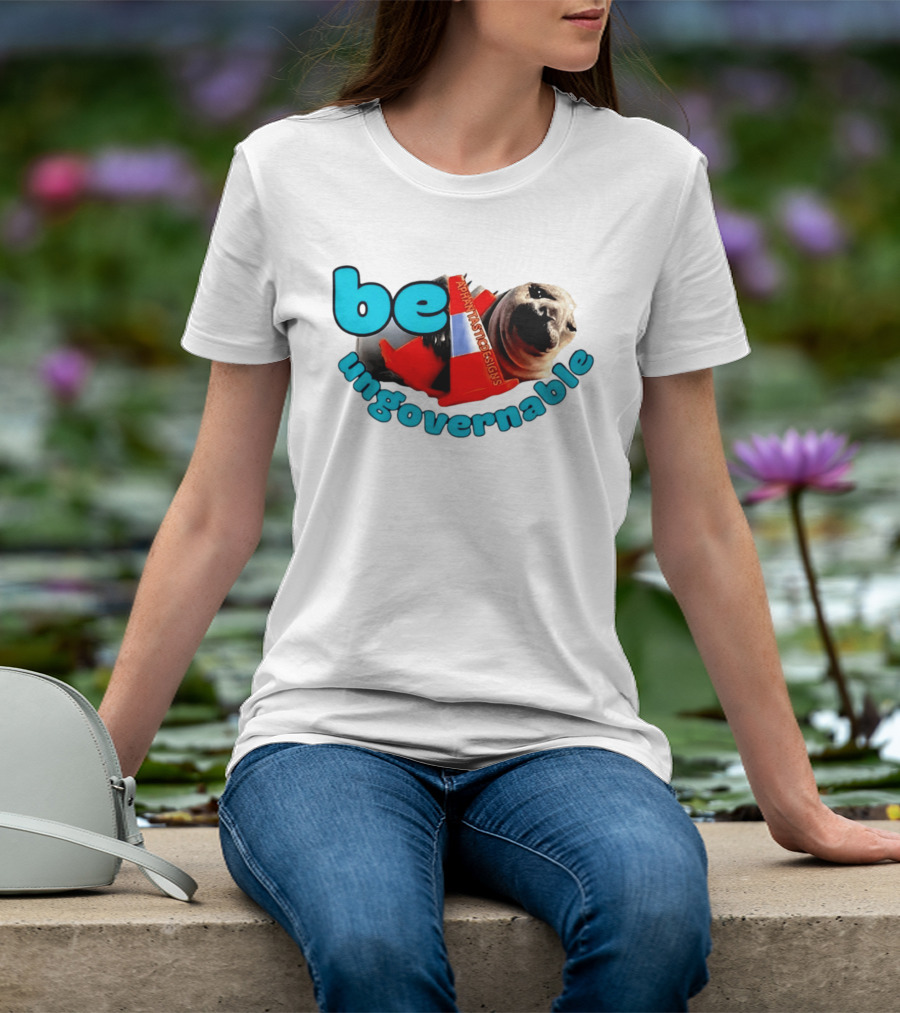 Be Ungovernable Neil The Seal Aphantastic Designs T-Shirt