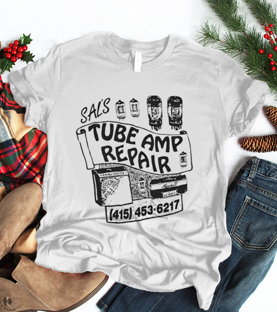 SAL'S Tube Amp Repair 415 453 6217 Guitar Amplifier Vacuum Tubes T-Shirt