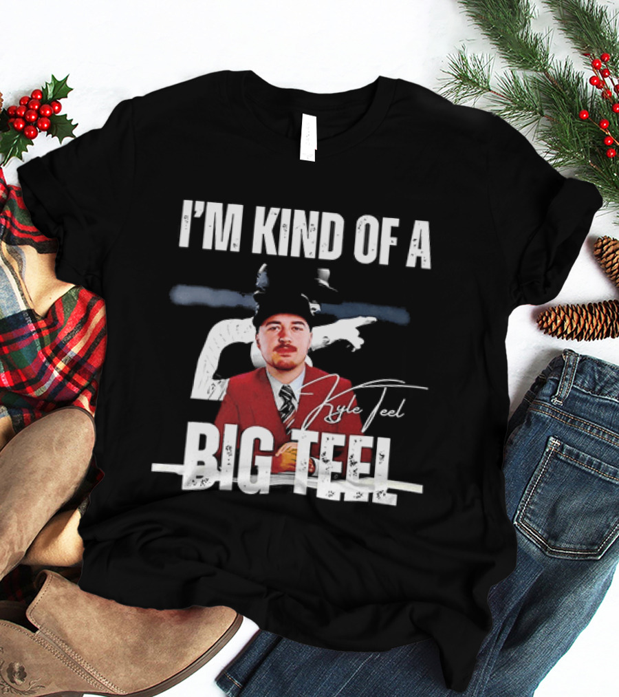 I'm Kind Of A Big Teel Kyle Teel T-Shirt