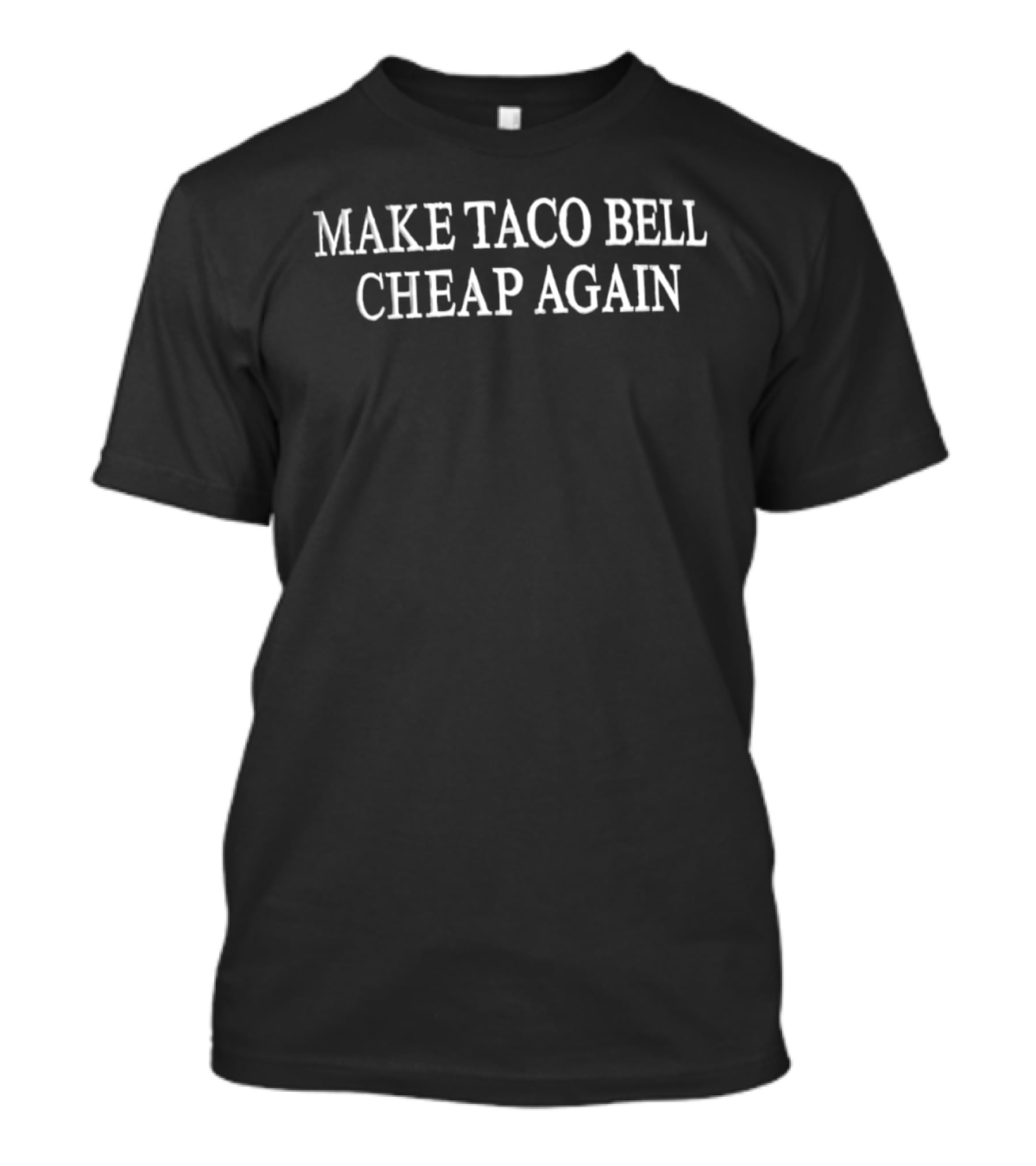Make Taco Bell Cheap Again 2026 Retro Fast Food Price Revival T-Shirt