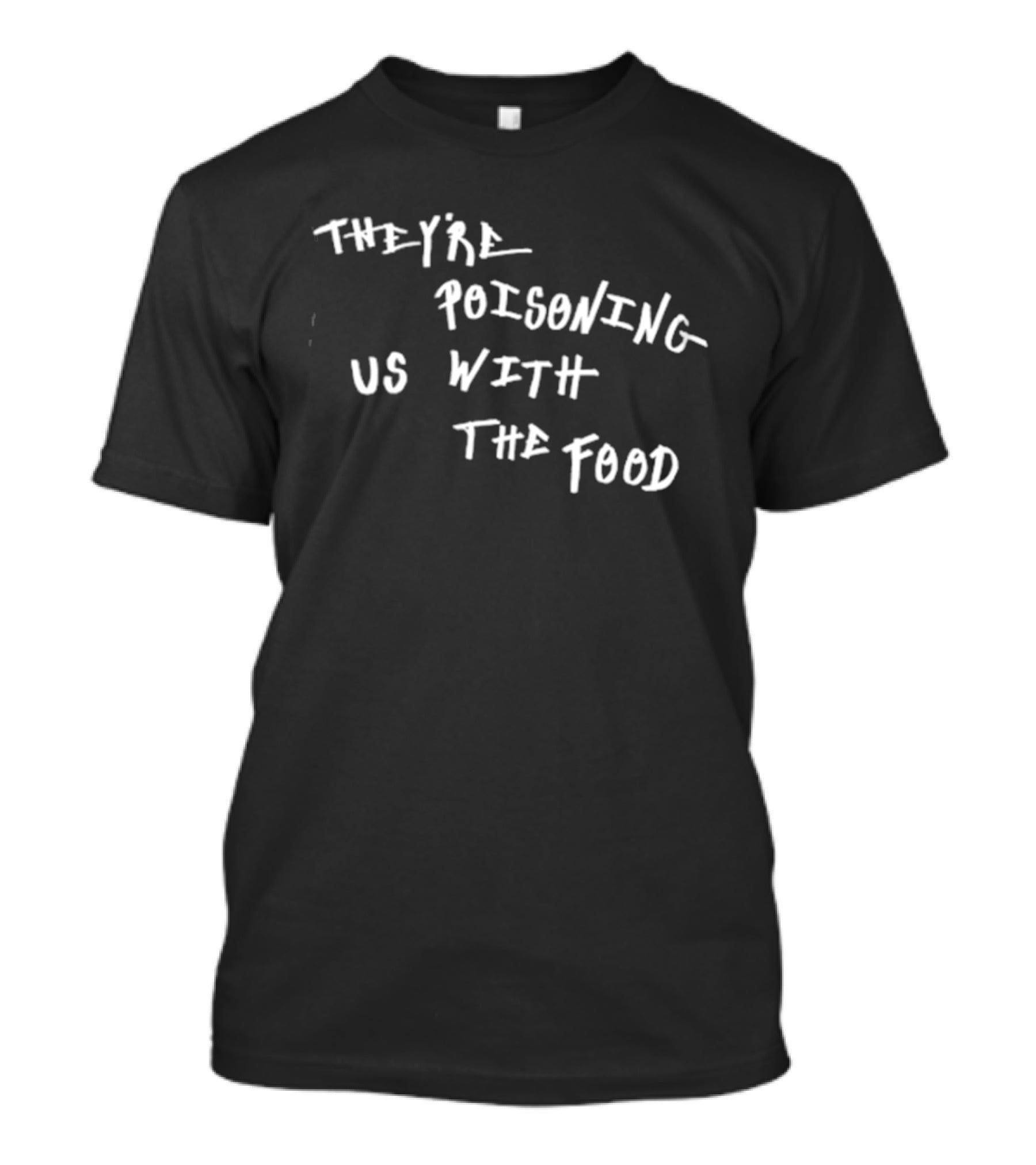 They're Poisoning Us With The Food McDonald's T-Shirt
