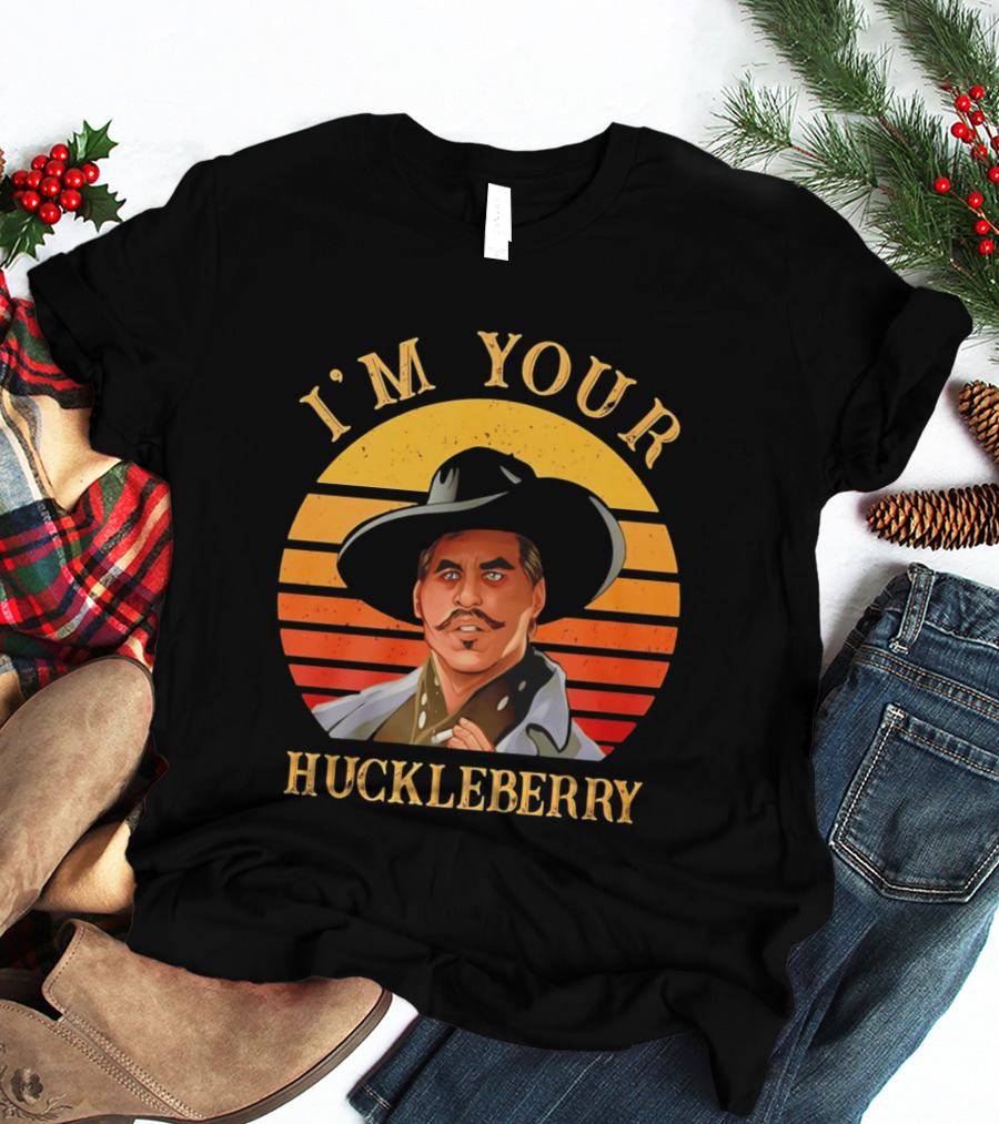I'm Your Huckleberry Doc Holliday T-Shirt