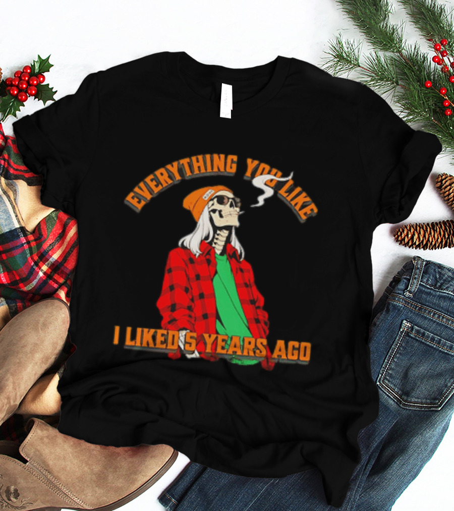 Skeleton Everything You Like I Liked 5 Years Ago Vintage Vibe T-Shirt