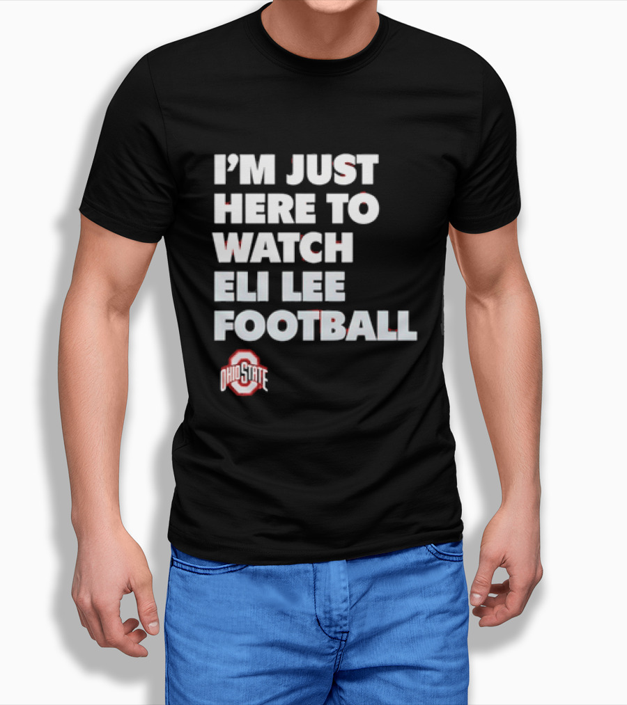 Ohio State Buckeyes I'm Just Here To Eli Lee Football T-Shirt