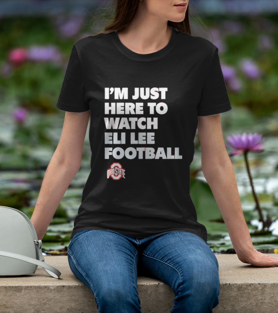 Ohio State Buckeyes I'm Just Here To Eli Lee Football T-Shirt