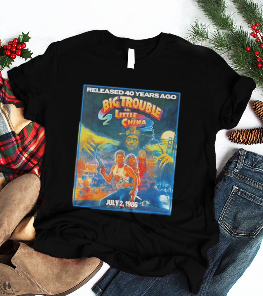 Released 40 Years Ago Big Trouble In Little China July 2 1986 Iconic Cult Film Anniversary T-Shirt